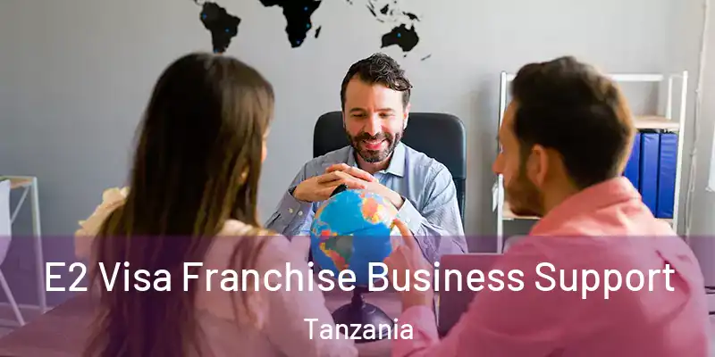  E2 Visa Franchise Business Support Tanzania
