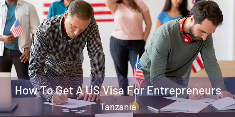 How To Get A US Visa For Entrepreneurs Tanzania