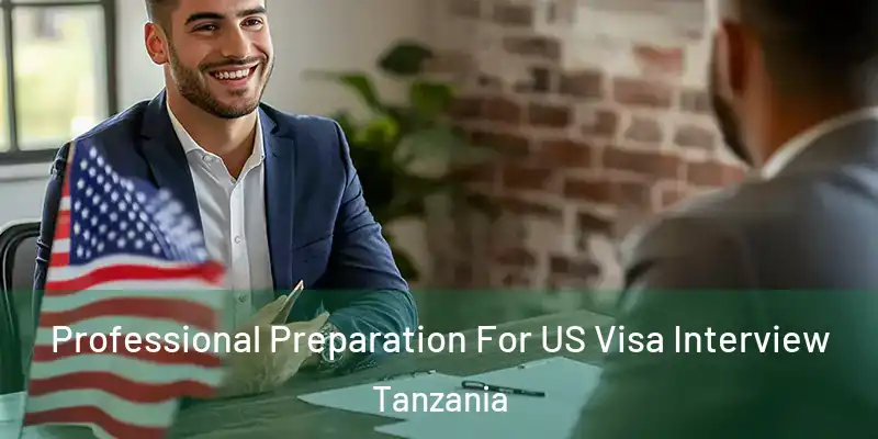  Professional Preparation For US Visa Interview Tanzania