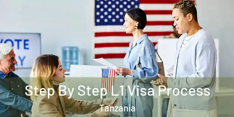  Step By Step L1 Visa Process Tanzania