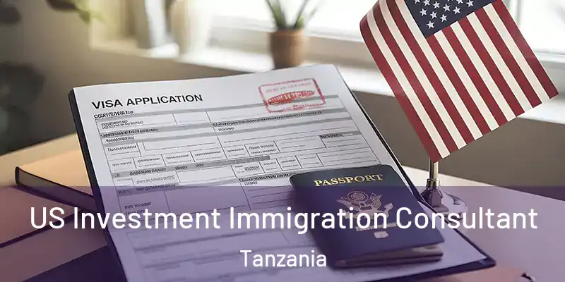  US Investment Immigration Consultant Tanzania