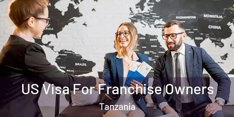  US Visa For Franchise Owners Tanzania