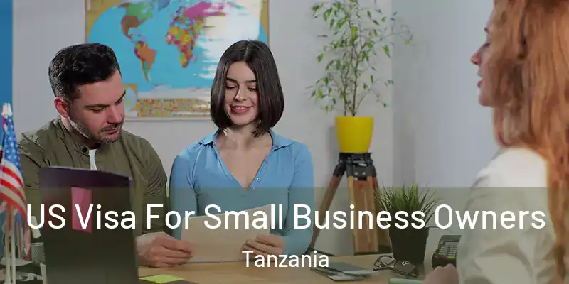 US Visa For Small Business Owners Tanzania