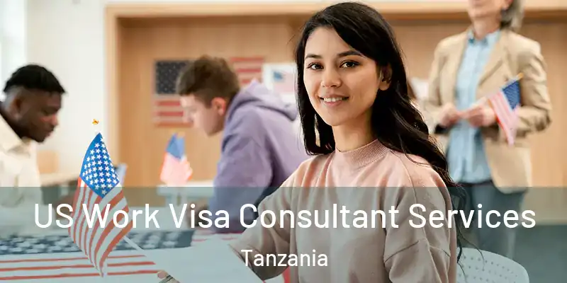  US Work Visa Consultant Services Tanzania