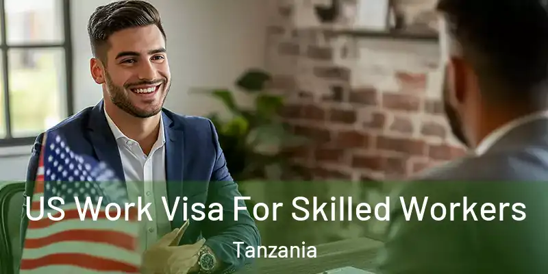  US Work Visa For Skilled Workers Tanzania
