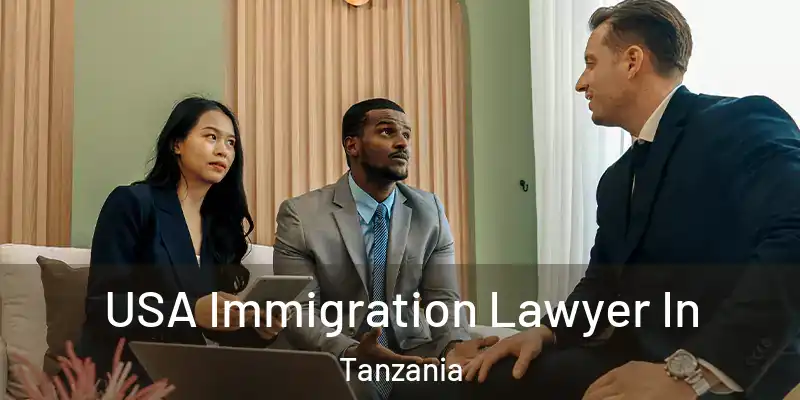  USA Immigration Lawyer In Tanzania